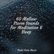 60 Mellow Storm Sounds for Meditation & Sleep