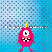 11 Singalong At Funtime Farm