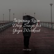 Inspiring Rain Drop Songs for Yoga Workout