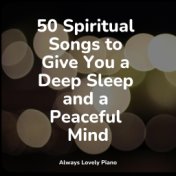 50 Spiritual Songs to Give You a Deep Sleep and a Peaceful Mind