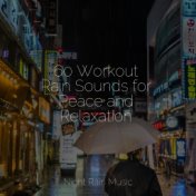 60 Workout Rain Sounds for Peace and Relaxation