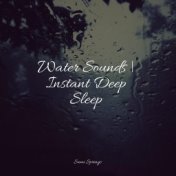 Water Sounds | Instant Deep Sleep