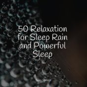 50 Relaxation for Sleep Rain and Powerful Sleep