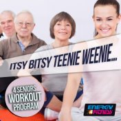 Itsy Bitsy Teenie Weenie... 4 Seniors Workout Program (15 Tracks Non-Stop Mixed Compilation for Fitness & Workout - 126 BPM)