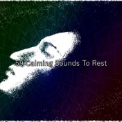 59 Calming Sounds To Rest