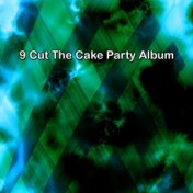 9 Cut The Cake Party Album