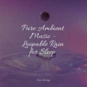 Pure Ambient Music - Loopable Rain for Sleep