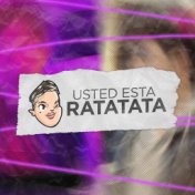 Usted Esta Ratatata