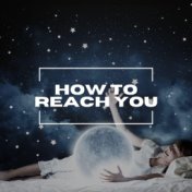 How to Reach You