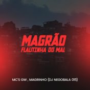 Magrão Flautinha do Mal