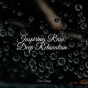 Inspiring Rain: Deep Relaxation