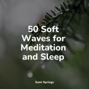 50 Soft Waves for Meditation and Sleep