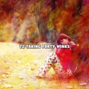 72 Taking Forty Winks