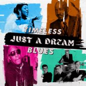 Just a Dream (Timeless Blues)