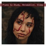 Piano to Study, Relaxation, Sleep