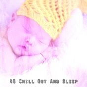 48 Chill Out And Sleep