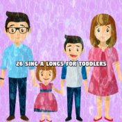 26 Sing A Longs For Toddlers