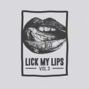 Lick My Lips, Vol.3