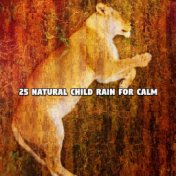 25 Natural Child Rain For Calm