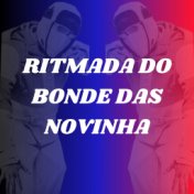 RITMADA DO BONDE DAS NOVINHA