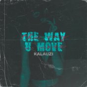 The way u move