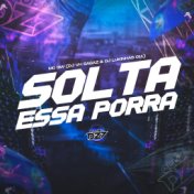 SOLTA ESSA PORRA