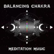 Balancing Chakra: Meditation Music for Aura Cleansing, Open Your 7 Chakras