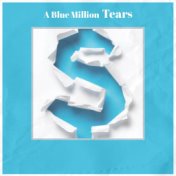 A Blue Million Tears