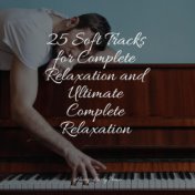 25 Soft Tracks for Complete Relaxation and Ultimate Complete Relaxation