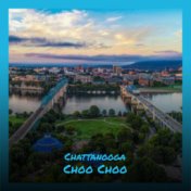 Chattanooga Choo Choo