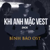 Khi Anh Mặc Vest (Bình Báo Original Soundtrack)