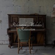 Relaxation Melodies | Relaxation