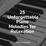 25 Unforgettable Piano Melodies for Relaxation