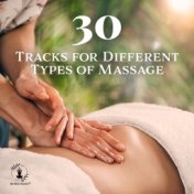 30 Tracks for Different Types of Massage (Relaxing Spa Music, Peaceful Music, Top Massage Songs)