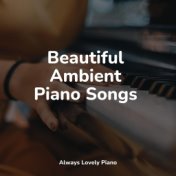 Beautiful Ambient Piano Songs