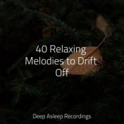 40 Relaxing Melodies to Drift Off