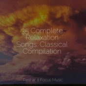 35 Complete Relaxation Songs: Classical Compilation