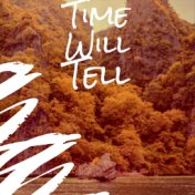 Time Will Tell