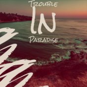 Trouble In Paradise