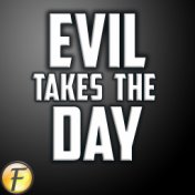 Evil Takes the Day