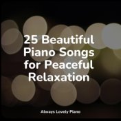 25 Beautiful Piano Songs for Peaceful Relaxation