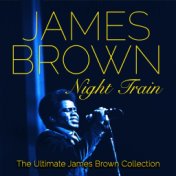 Night Train (The Ultimate James Brown Collection)