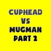 Cuphead Vs Mugman Rap Battle, Pt. 2