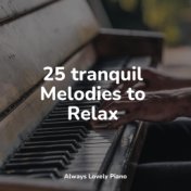 25 tranquil Melodies to Relax