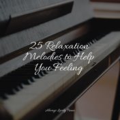 25 Relaxation Melodies to Help You Feeling
