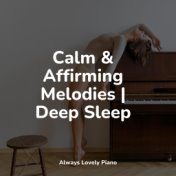 Calm & Affirming Melodies | Deep Sleep
