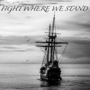 Fight Where We Stand