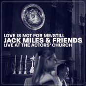 Love Is Not for Me/Still (Live at the Actors' Church)