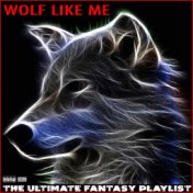 Wolf Like Me The Ultimate Fantasy Playlist