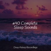 #40 Complete Sleep Sounds